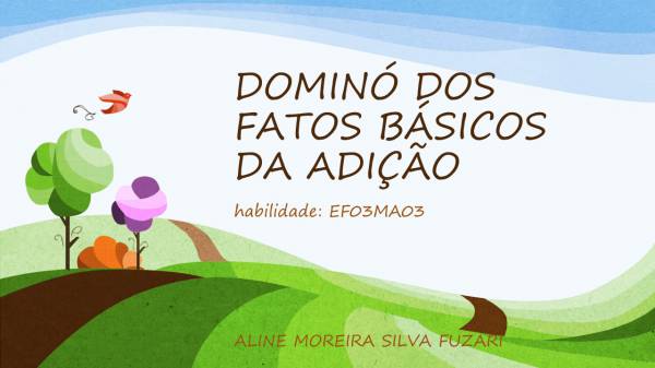 FATOS BÁSICOS DA ADIÇÃO  JOGO COM INTUITO DE ENSINAR OS FATOS BÁSICOS DA ADIÇÃO. HABILIDADE EF03MA03 - site efuturo.com.br
